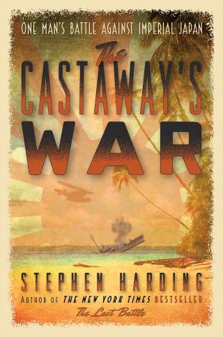 The Castaway’s War: One Man’s Battle against Imperial Japan Book Cover