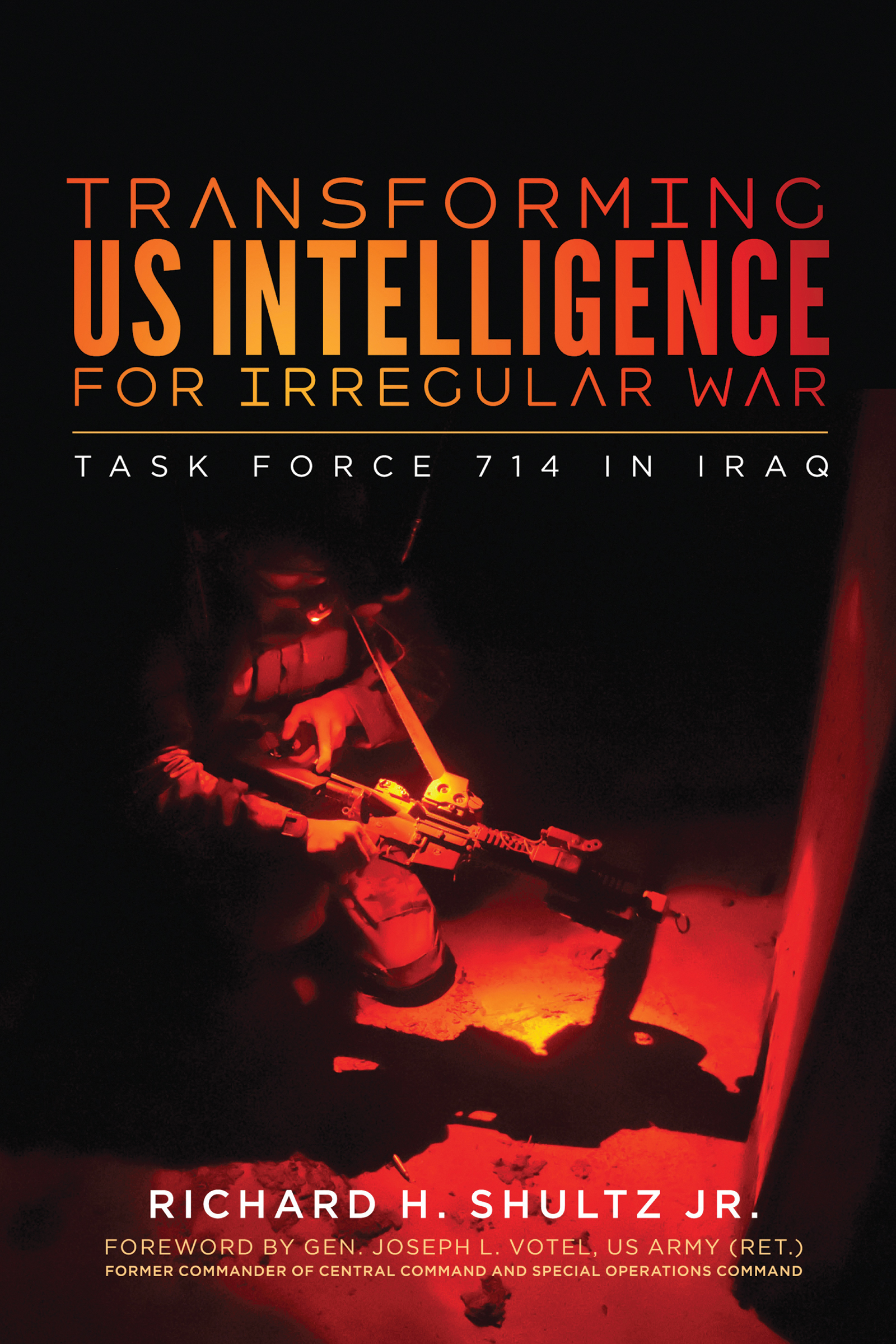 Transforming U.S. Intelligence for Irregular War: Task Force 714 in Iraq