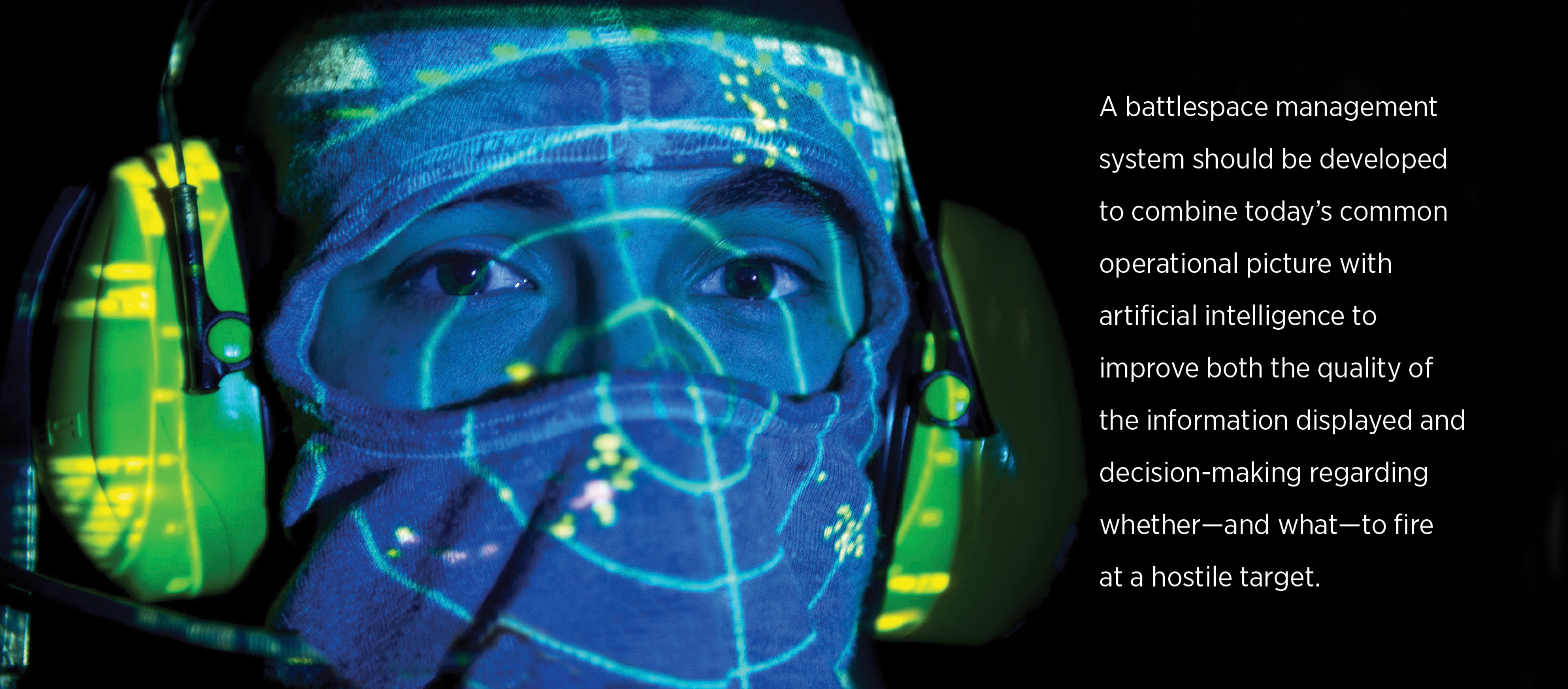 A battlespace management system should be developed to combine today’s common operational picture with  artificial intelligence to  improve both the quality of the information displayed and decision-making regarding whether—and what—to fire  at a hostile target.
