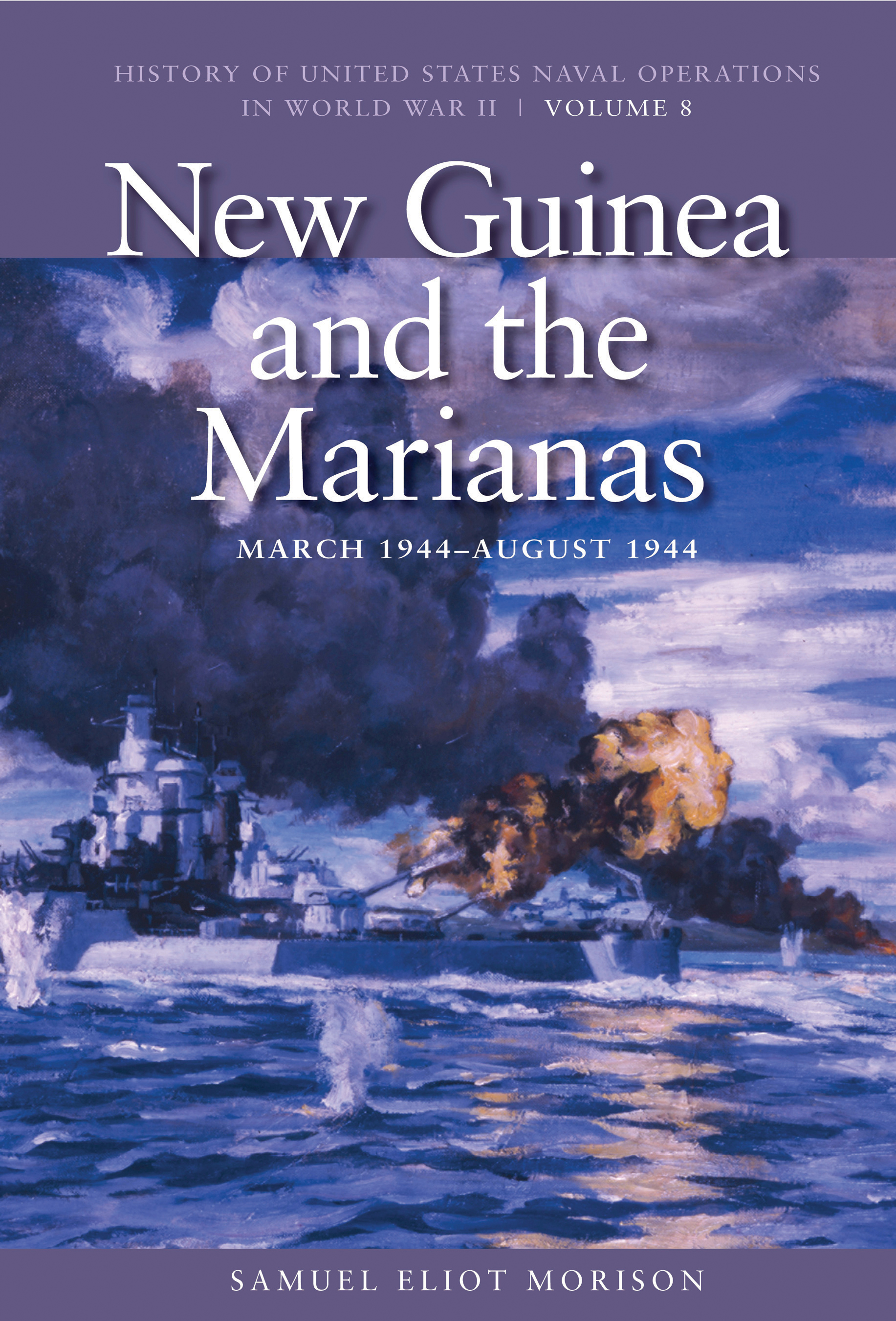 "New Guinea and the Marianas, March 1944-August 1944" | U.S. Naval