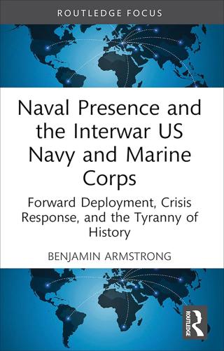 Book Cover - Naval Presence and the Interwar US Navy & Marine Corps