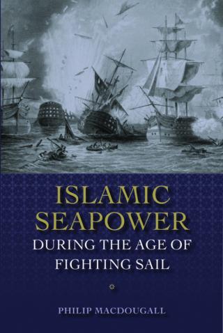 Islamic Seapower during the Age of Fighting Sail Cover