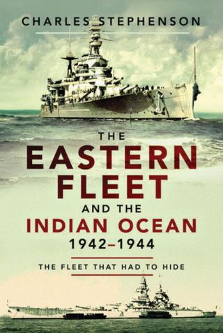 Book Cover - The Eastern Fleet & the Indian Ocean