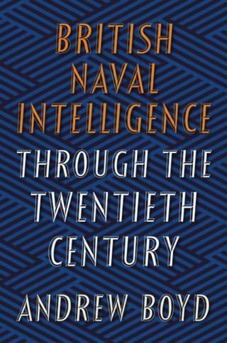 Book Cover - British Naval Intelligence Through the Twentieth Century