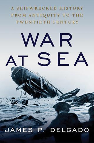 War at Sea: A Shipwreck History from Antiquity to the Twentieth Century Book Cover