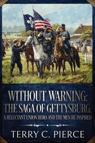 Without Warning: The Saga of Gettysburg, A Reluctant Union Hero, and the Men He Inspired