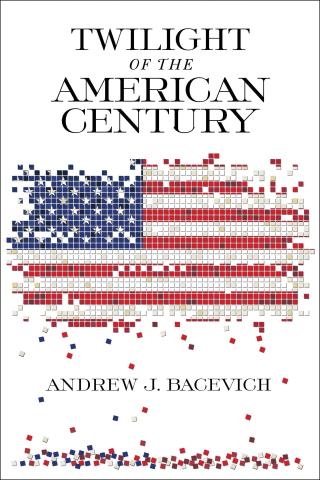 Twilight of the American Century by Andrew J. Bacevich book cover