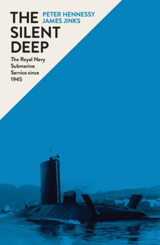 The Silent Deep: The Royal Navy Submarine Service since 1945 Book Cover