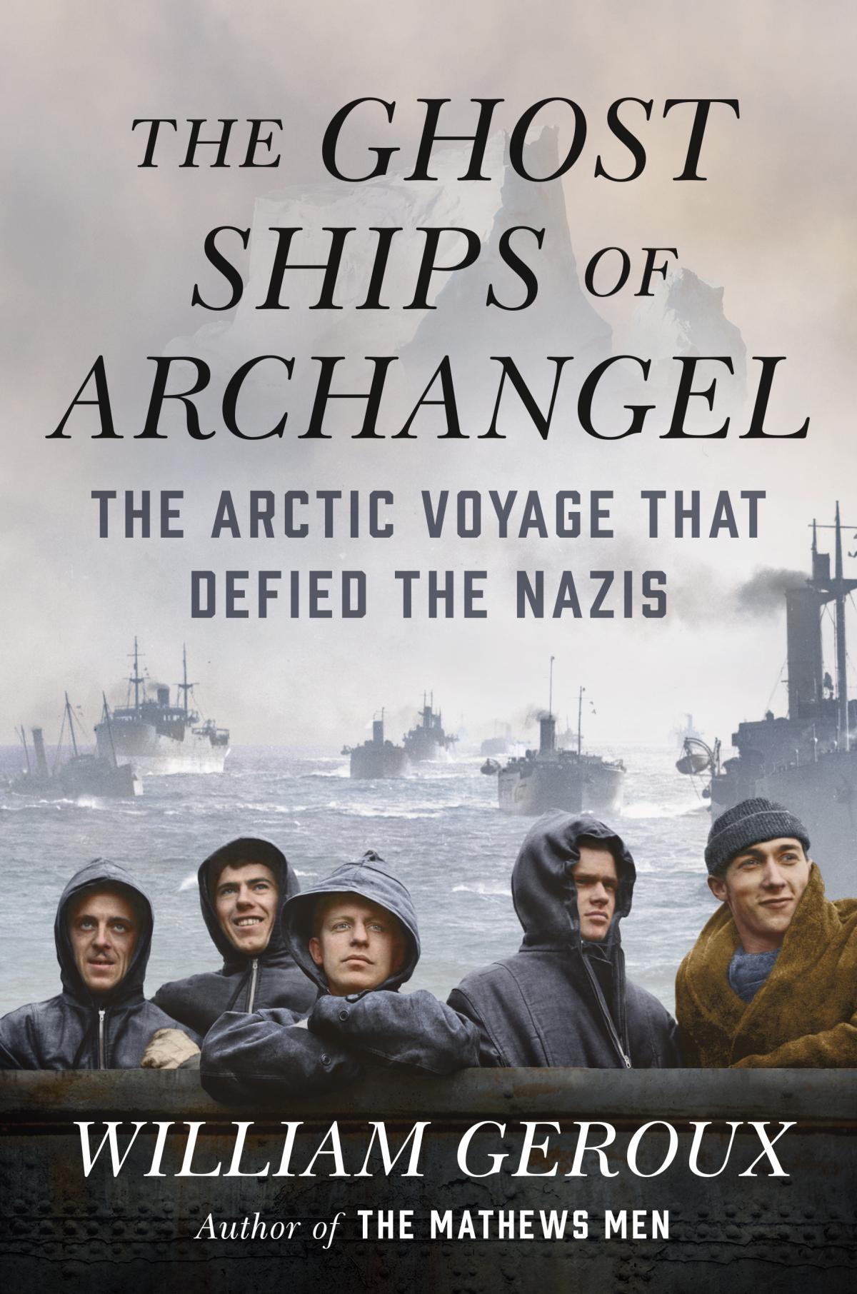 The Ghost Ships of Archangel: The Arctic Voyage That Defied the Nazis Book Cover