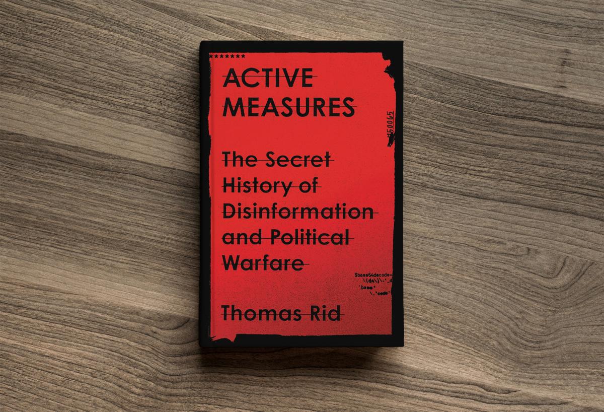 ACTIVE MEASURES The Secret History of Disinformation and Political Warfare