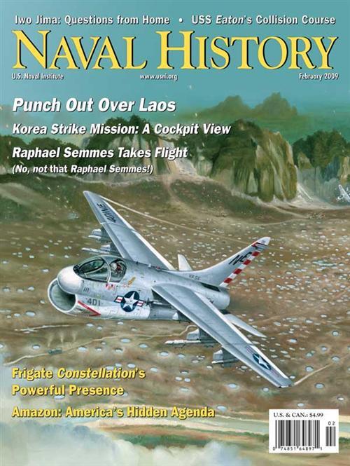 Naval History Magazine February 2009 Volume 23, Number 1 U.S. Naval