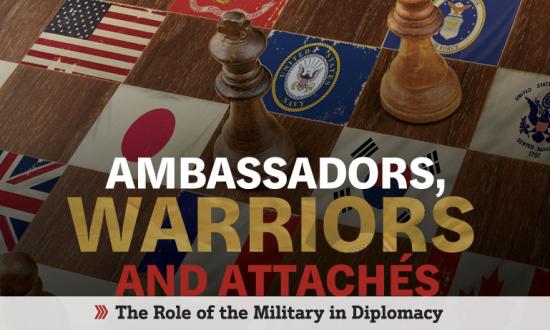 Ambassadors, Warriors and Attaches: The Role of the Military in Diplomacy
